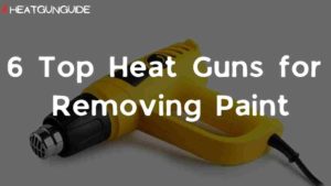 Blog banner for top heat guns for removing paint